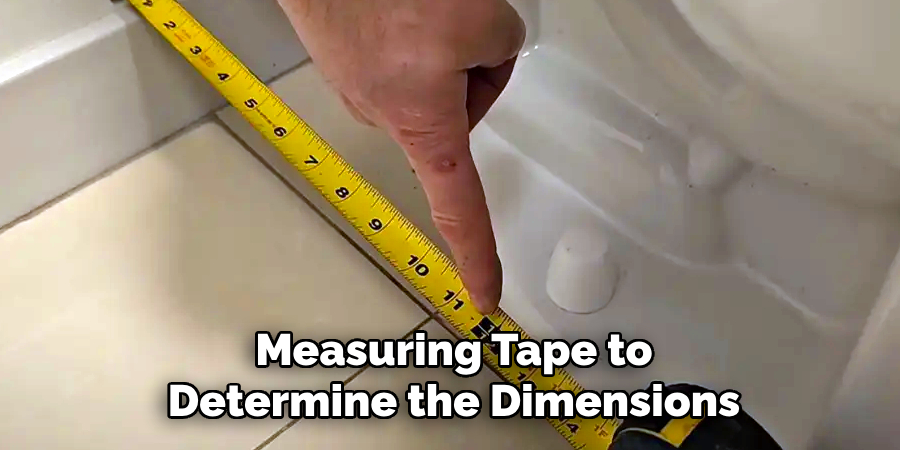 Measuring Tape to
Determine the Dimensions