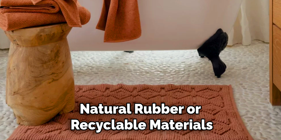 Natural Rubber or 
Recyclable Materials