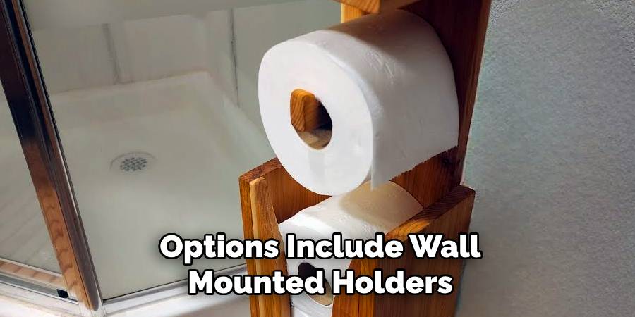 Options Include Wall
Mounted Holders