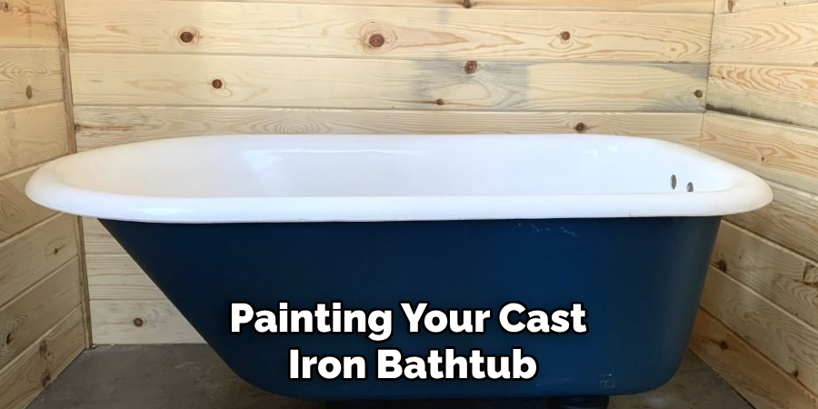 Painting Your Cast
Iron Bathtub