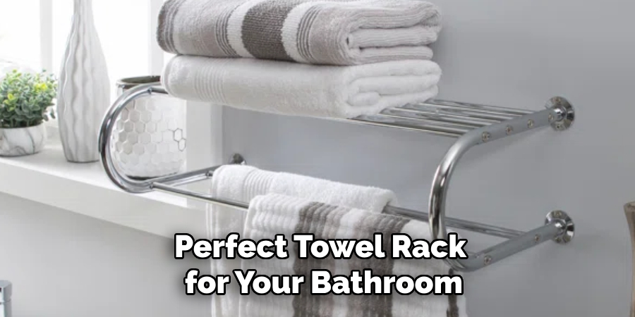 Perfect Towel Rack
 for Your Bathroom