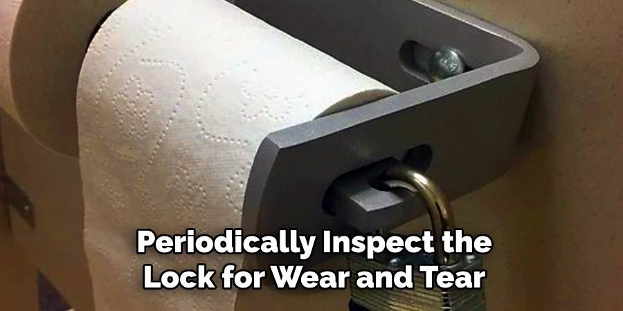 Periodically Inspect the
Lock for Wear and Tear