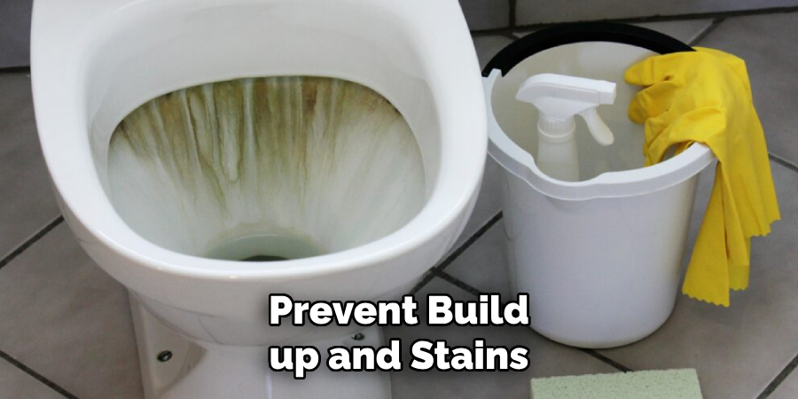 Prevent Build
up and Stains