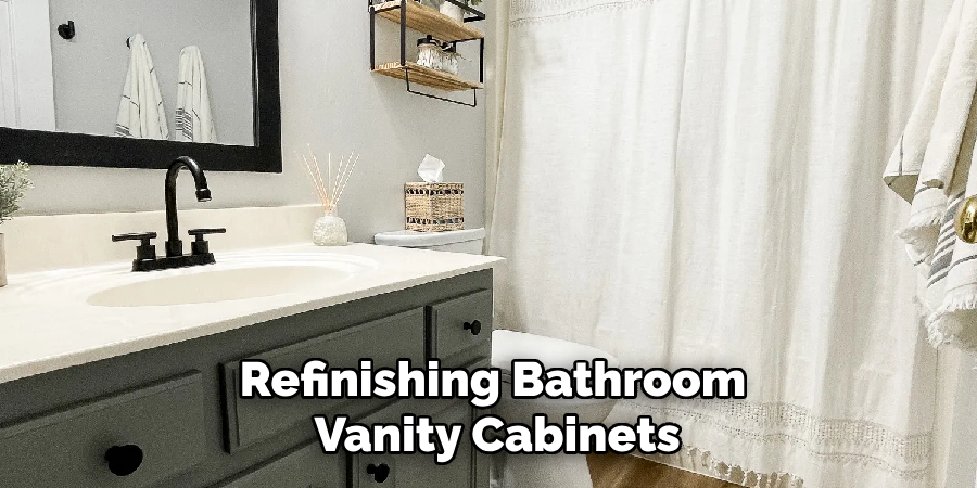 Refinishing Bathroom
 Vanity Cabinets