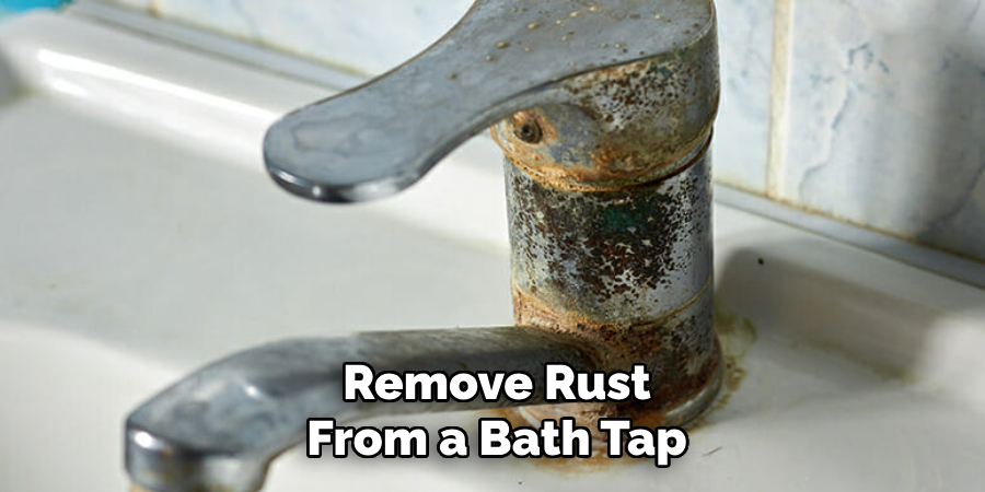  Remove Rust 
From a Bath Tap