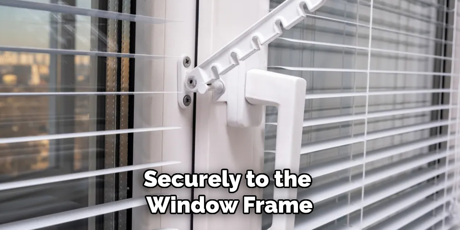 Securely to the
Window Frame