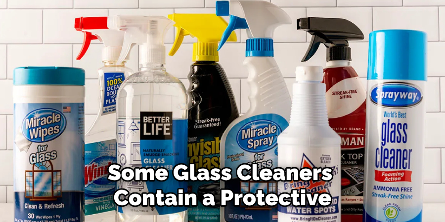 Some Glass Cleaners 
Contain a Protective