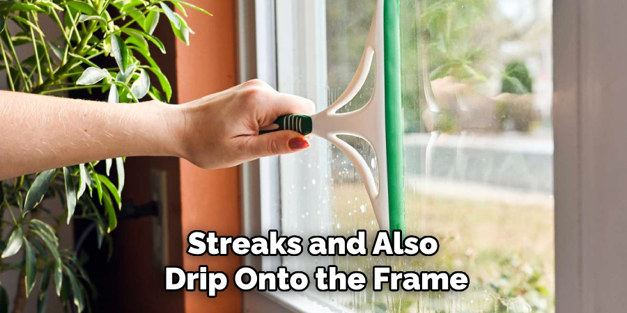 Streaks and Also
Drip Onto the Frame