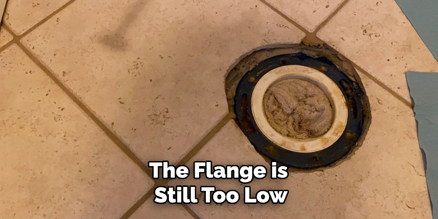 The Flange is
Still Too Low