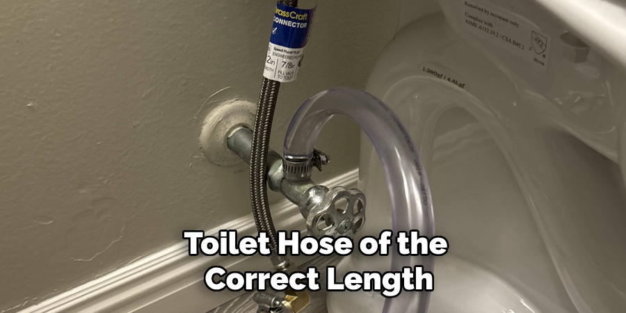 Toilet Hose of the
Correct Length