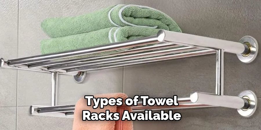  Types of Towel 
Racks Available