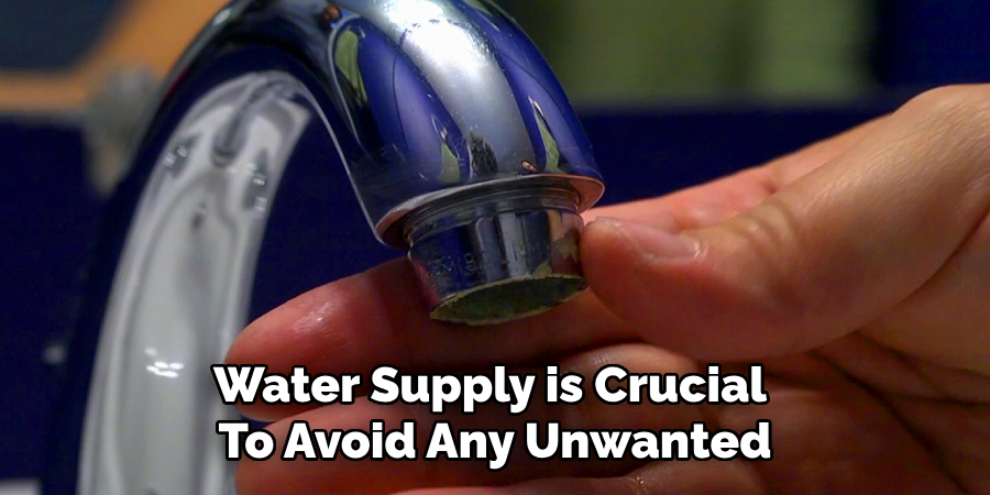 Water Supply is Crucial
To Avoid Any Unwanted