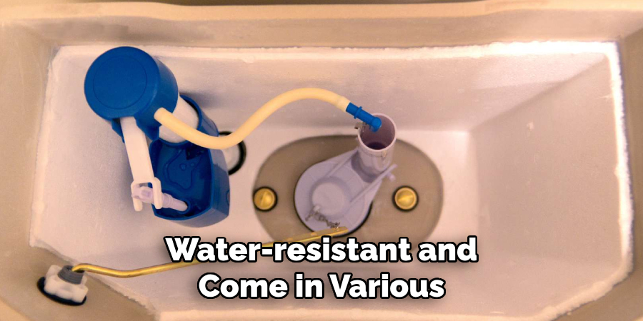 Water-resistant and
Come in Various