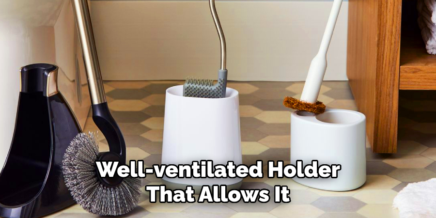 Well-ventilated Holder
That Allows It