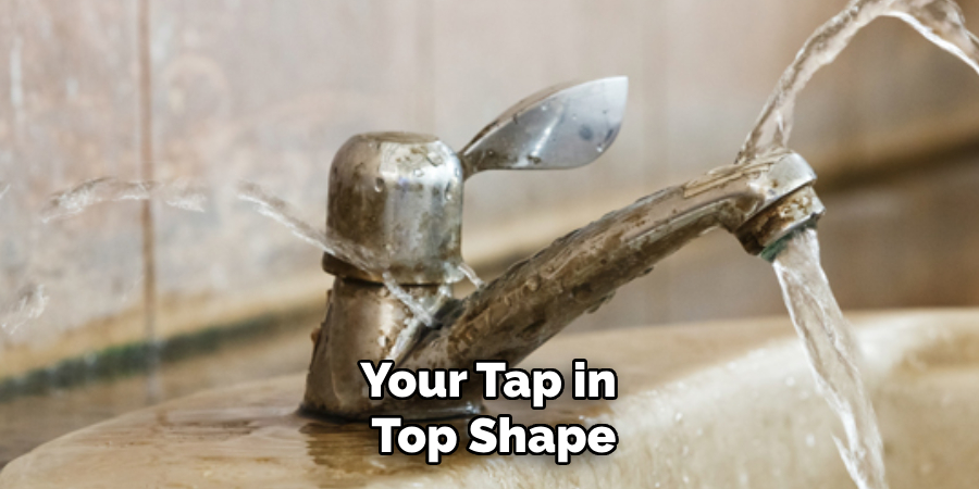 Your Tap in 
Top Shape