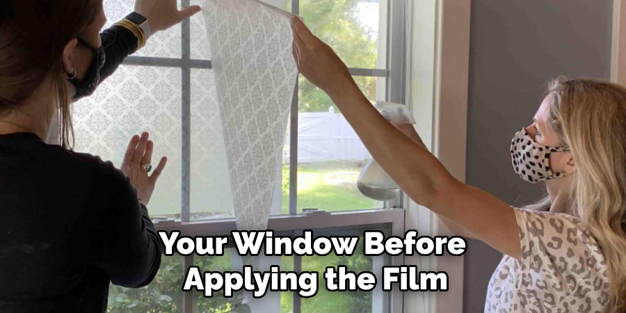 Your Window Before 
Applying the Film