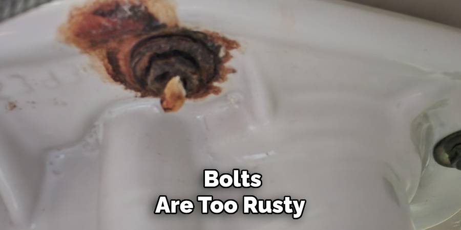 Bolts
Are Too Rusty