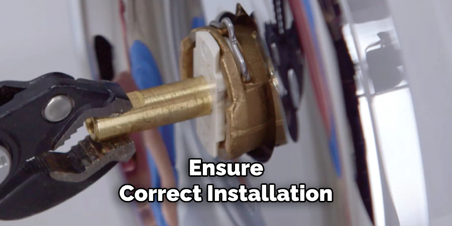Ensure
Correct Installation