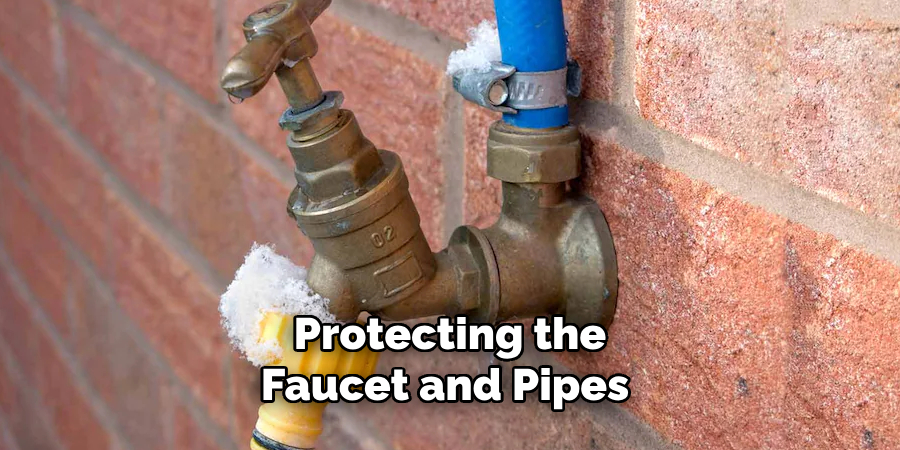 Protecting the
Faucet and Pipes