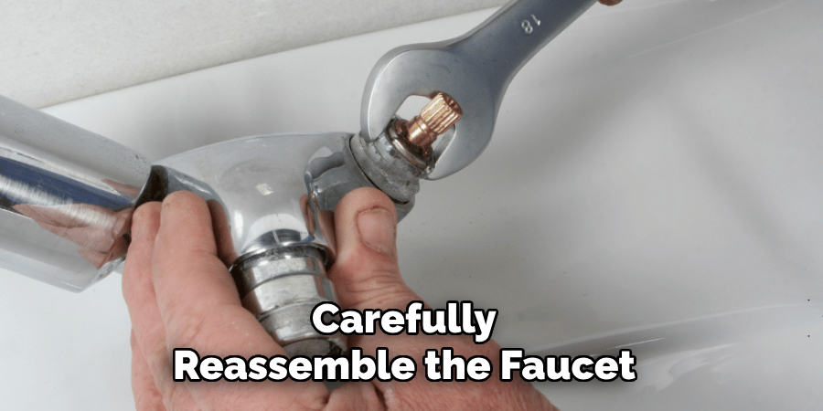 Carefully Reassemble the Faucet