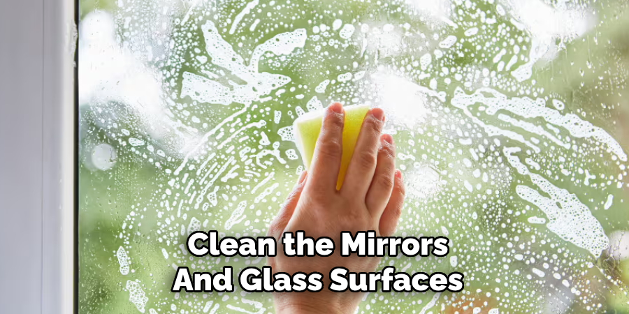 Clean the Mirrors
And Glass Surfaces