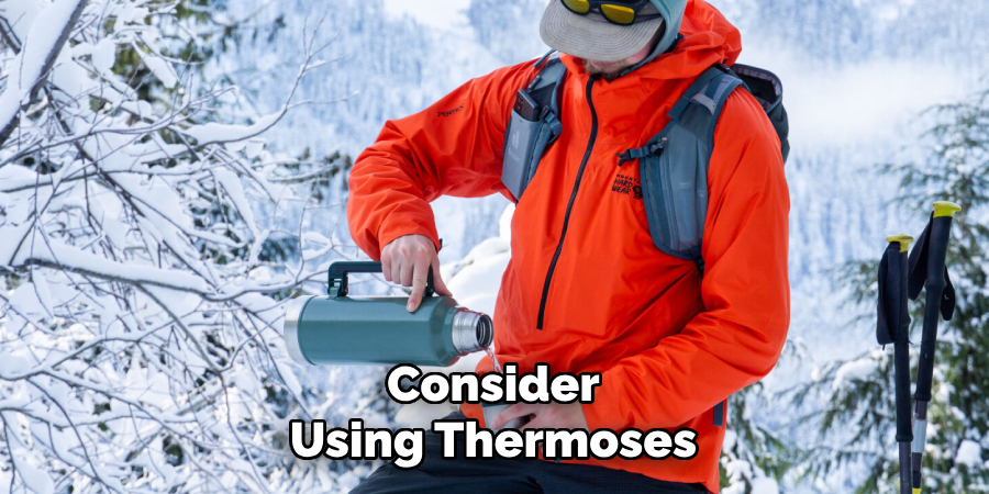 Consider
Using Thermoses