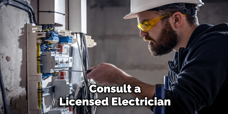Consult a
Licensed Electrician
