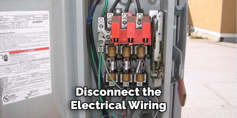 Disconnect the
Electrical Wiring