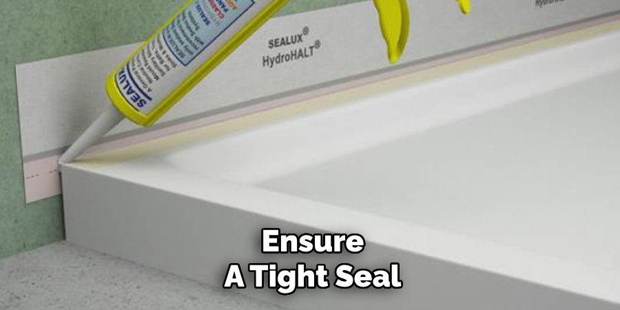 Ensure
A Tight Seal