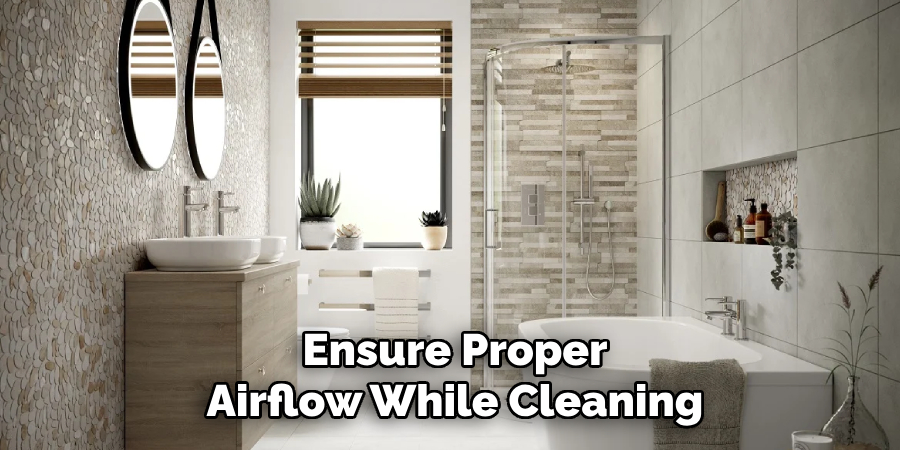 Ensure Proper
Airflow While Cleaning