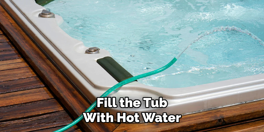 Fill the Tub
With Hot Water