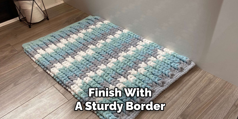 Finish With
A Sturdy Border