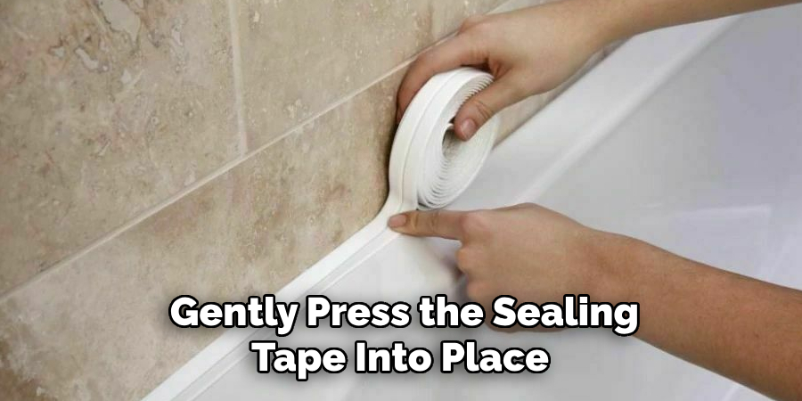 Gently Press the Sealing
Tape Into Place