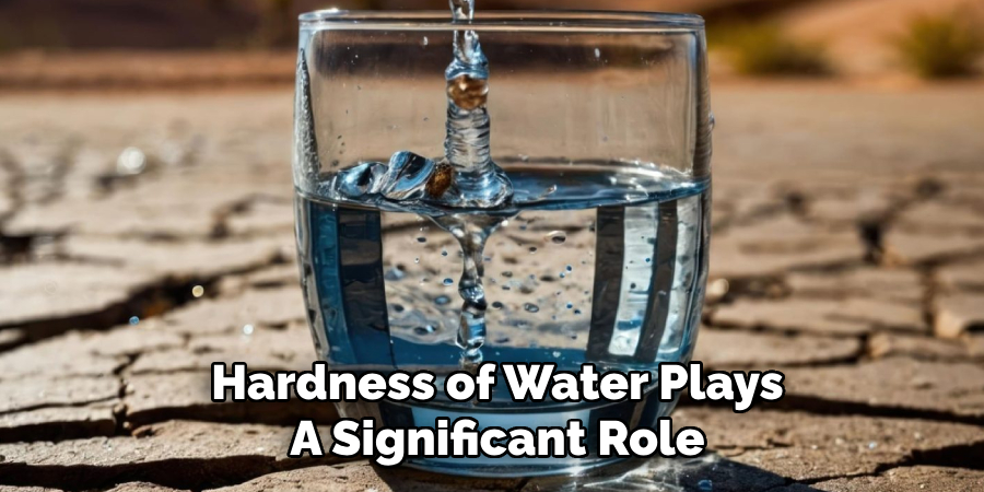 Hardness of Water Plays
A Significant Role