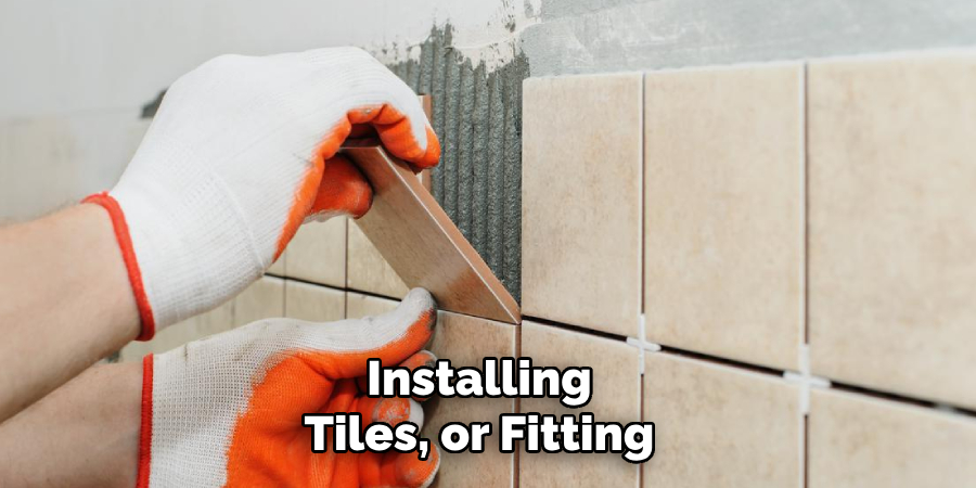Installing Tiles, or Fitting