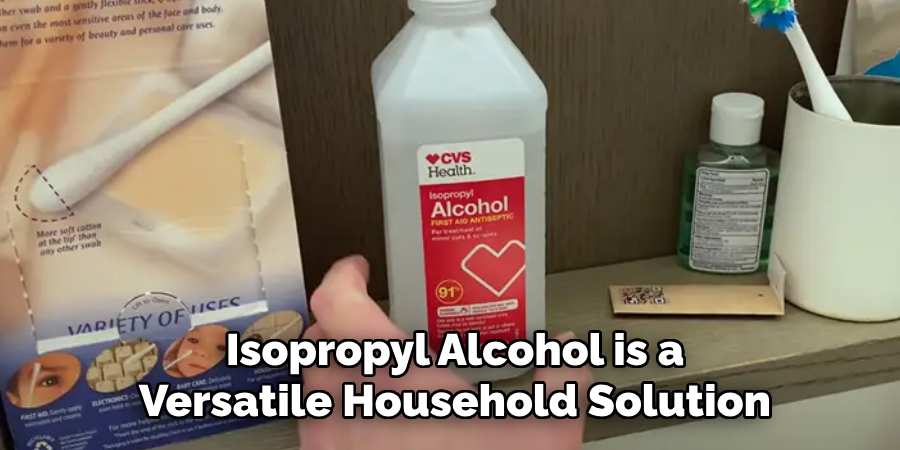 Isopropyl Alcohol is a
Versatile Household Solution