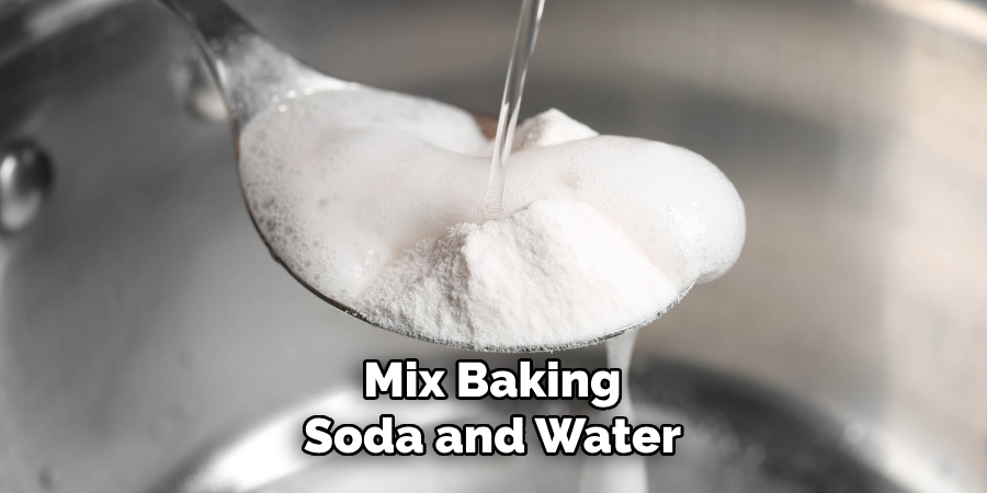 Mix Baking
Soda and Water