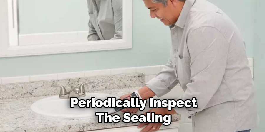 Periodically Inspect
The Sealing