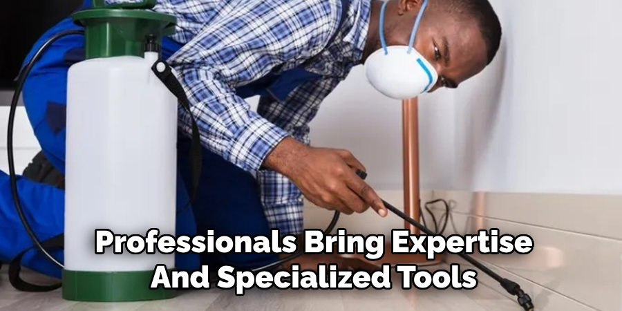 Professionals Bring Expertise
And Specialized Tools