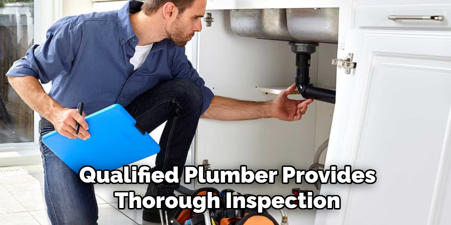 Qualified Plumber Provides
Thorough Inspection