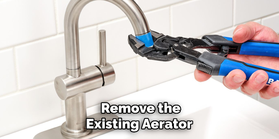 Remove the
Existing Aerator