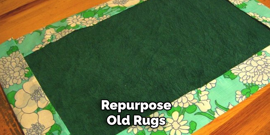 Repurpose
Old Rugs
