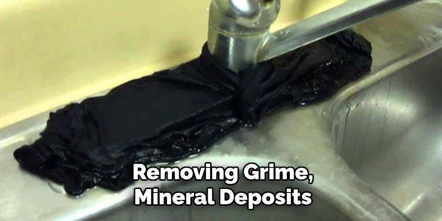Removing Grime, Mineral Deposits