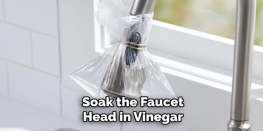 Soak the Faucet
Head in Vinegar