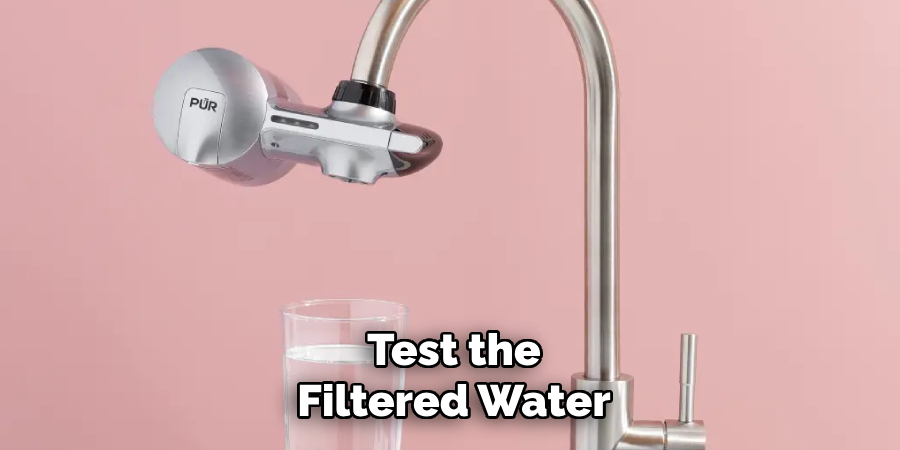 Test the
Filtered Water