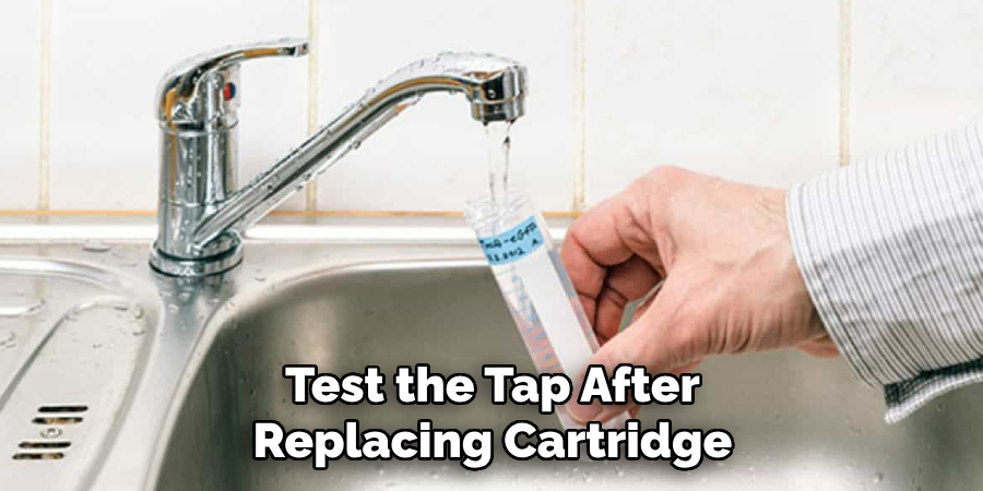 Test the Tap After
Replacing Cartridge