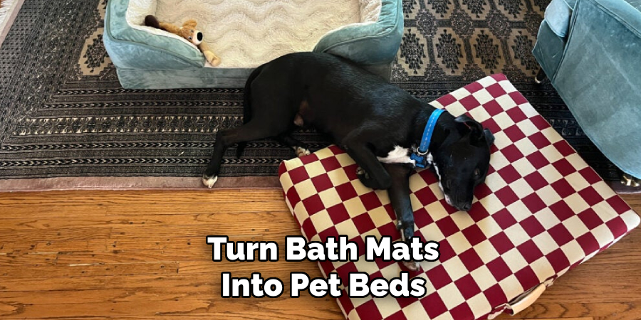 Turn Bath Mats
Into Pet Beds