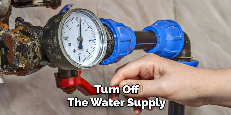 Turn Off The Water Supply