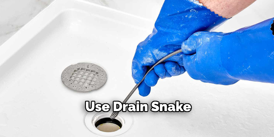 Use Drain Snake