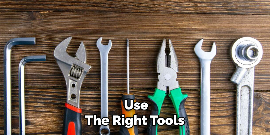 Use
The Right Tools